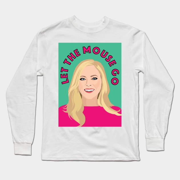 Sutton Stracke | LET THE MOUSE GO | Real Housewives of Beverly Hills Long Sleeve T-Shirt by theboyheroine